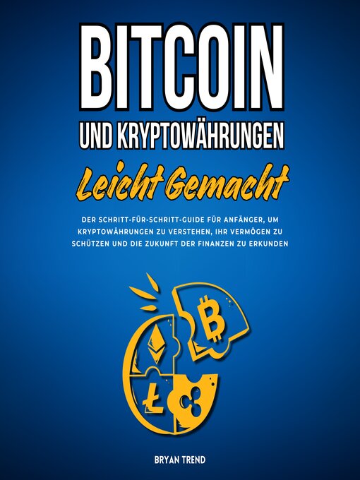 Title details for Bitcoin Und Kryptowährungen Leicht Gemacht by Bryan Trend - Available
